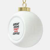 Große Ideen beginnen mit Kaffee Keramik Kugel-Ornament (Rechts)
