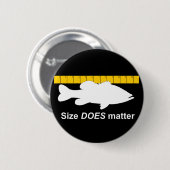 "Größe ist" - lustige Barschangeln von Bedeutung Button (Vorne & Hinten)