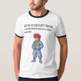 Große Katastrophen kommen von kleinen Männern T-Shirt