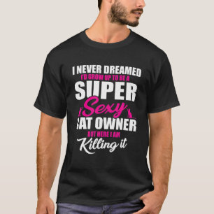 Große Katzen Besitzer Sprichwort Katzen und Kätzch T-Shirt