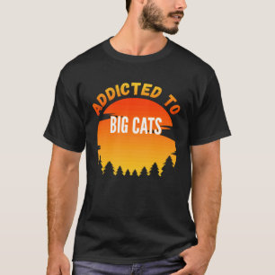 Große Katzen süchtig nach großen Katzen T-Shirt