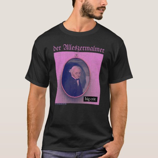 Große Kritik der All-Zermalmer T-Shirt (Vorderseite)