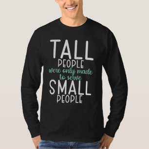 Große Menschen wurden nur geschaffen, um kleinen M T-Shirt