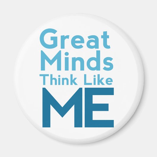 Große Minds denken wie ich Magnet (Vorne)