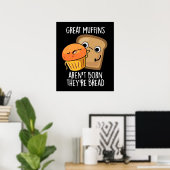 Große Muffins sind nicht Geboren, dass sie Brot Da Poster (Heimbüro)