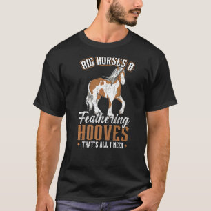 Große Pferde und befiederte Hufe Clydesdale T-Shirt