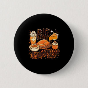 Große Rückenenergie Lustiger Thanksgiving Essenlie Button