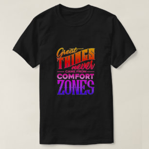 Große Sachen kamen nie vom Komfort-Zonen-T - Shir T-Shirt