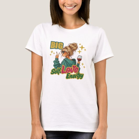 Große Selbstliebe-Energie T-Shirt (Vorderseite)