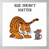 Größe spielt keine Rolle - Funny Tiger und Mouse D Poster (Vorne)