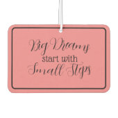 "Große Träume beginnen mit kleinen Schritten" Autolufterfrischer (Vorderseite)