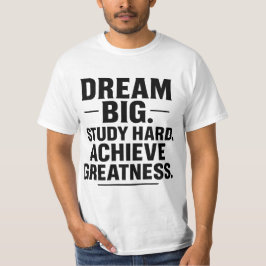 "Große Träume, Hart Arbeiten, Großartiges Erreiche T-Shirt