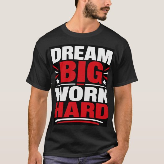 Große Träume, harte Arbeit T-Shirt (Vorderseite)
