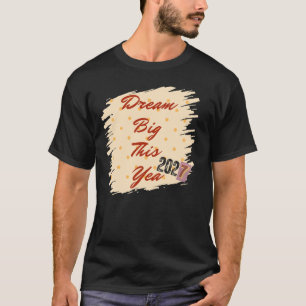 Große Träume in diesem Jahr 2027 Motivations-Typog T-Shirt