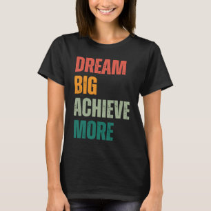 Große Träume, mehr erreichen  Urbaner und rustikal T-Shirt