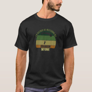 Großeltern würden lieber ihren Enkel beim Skydivin T-Shirt