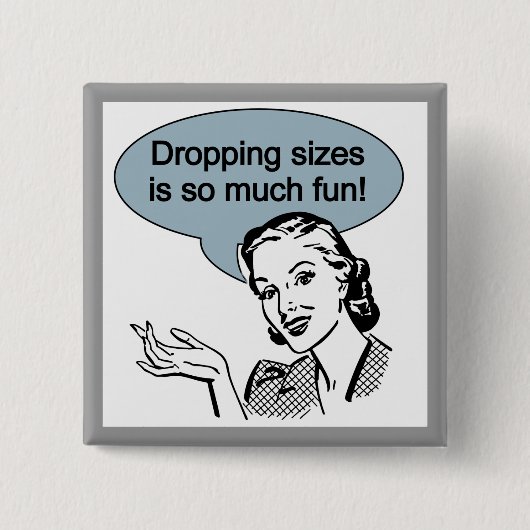 Größen fallenzulassen ist soviel Spaß Button (Vorderseite)