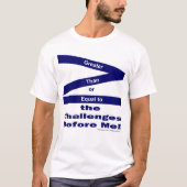 Größer als oder gleich den Herausforderungen vor m T-Shirt (Vorderseite)