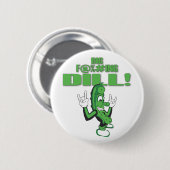 GROSSER F@%#ING DILL! BUTTON (Vorne & Hinten)