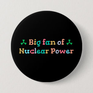 Großer Fan der Atomkraft Button