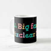 Großer Fan der Atomkraft Kaffeetasse (Vorderseite Links)