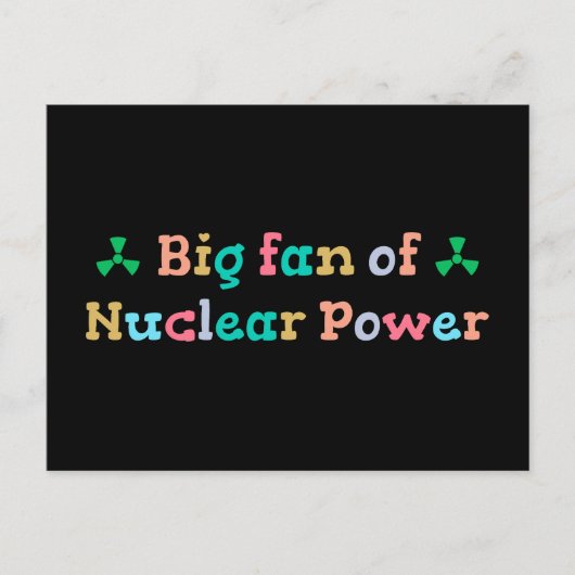 Großer Fan der Atomkraft Postkarte (Vorderseite)