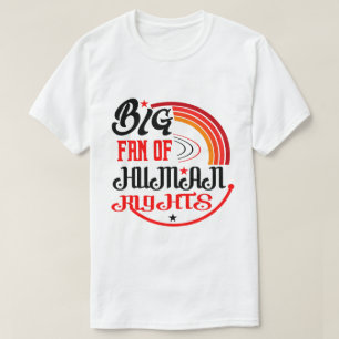 Großer Fan der Menschenrechte T-Shirt