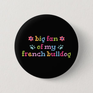Großer Fan meiner Französischen Bulldogge Button