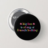 Großer Fan meiner Französischen Bulldogge Button (Vorne & Hinten)