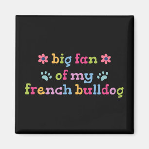 Großer Fan meiner Französischen Bulldogge Magnet