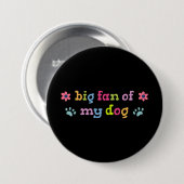 Großer Fan meines Hundes Button (Vorne & Hinten)