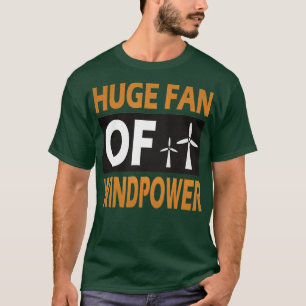 großer Fan von Windenergie-Power, erneuerbare Ener T-Shirt