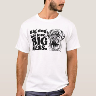 Großer Hund. Große Liebe. Big Mess - Funny Mastiff T-Shirt