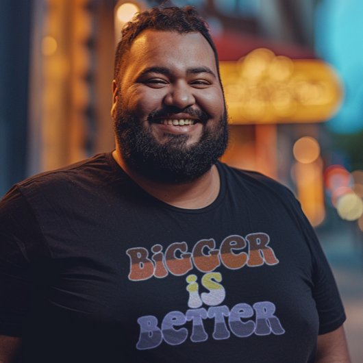 Größer ist besser T-Shirt
