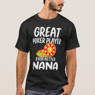 Großer Poker Spieler noch besser Nana Gambling sto T-Shirt