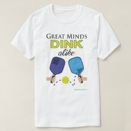 "Großer VerstandDink ebenso" Pickleball T - Shirt