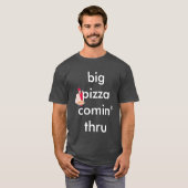 großes großes Pizza comin durch T-Shirt (Vorne ganz)