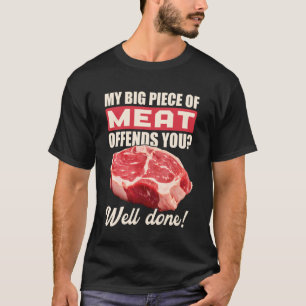 Großes Stück Fleisch Lustige BBQ Fleischliebhaber T-Shirt