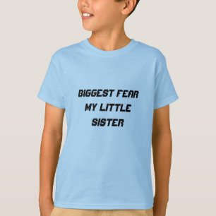 Größte Angst: meine kleine Schwester T-Shirt