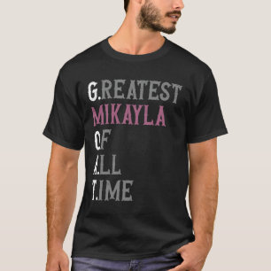 Größte Mikayla aller Zeiten  GOAT  Mikayla T-Shirt