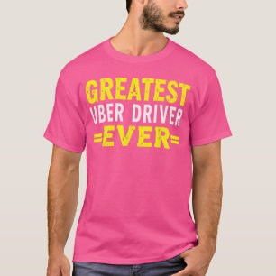 Größter Uber-Fahrer überhaupt Uber-Fahrer Lustig v T-Shirt