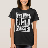 Großvater aber Stillstand Gangster T-Shirt (Vorderseite)