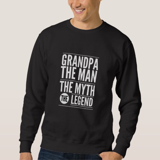 Großvater der Mann, der Mythos, die Legende Sweatshirt (Vorderseite)