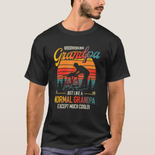 Großvater für Holzbearbeitung wie ein normaler Gro T-Shirt