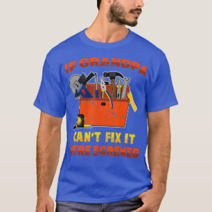 Großvater, wenn Großvater Cant Fix II abgeschraubt T-Shirt