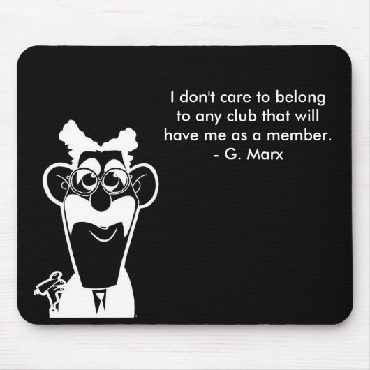 Groucho Marx-Verein-Zitat-Schwarz-Mausunterlage Mousepad (Vorne)