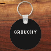 Grouchy Mood Funny Quote Keychain Schlüsselanhänger (Vorderseite)
