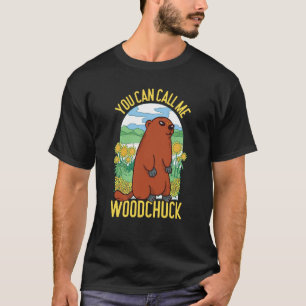 Groundhock, den du mir Woodchuck nennen kannst T-Shirt