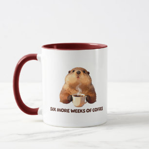 Groundhog Coffee Sechs weitere Wochen Kaffee Tasse