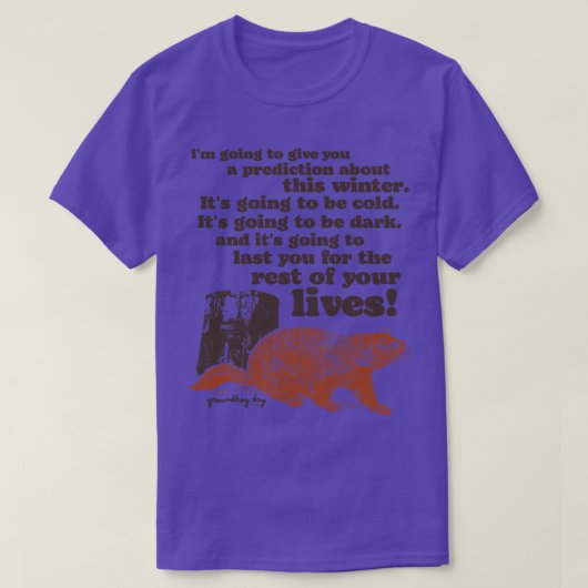 Groundhog Day Cold and Dark Quote T-Shirt (Design vorne)